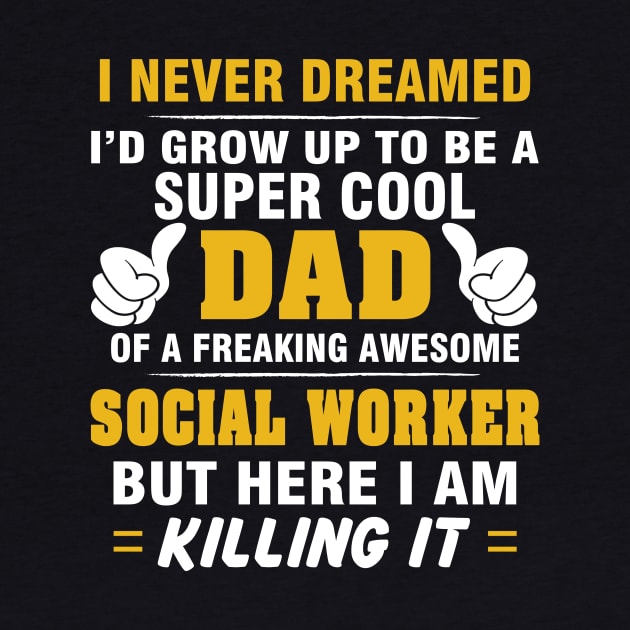 SOCIAL WORKER Dad  – Super Cool Dad Of Freaking Awesome SOCIAL WORKER by rhettreginald